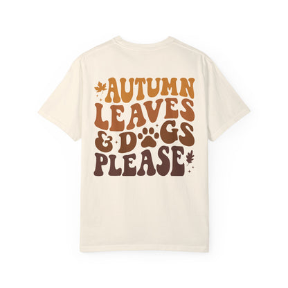 Pet Lovers Tshirt, Autumn Leaves and Dogs Please' T-shirt - Cozy Fall Shirt for Dog Lovers -Gift for Pet Lovers Unisex Garment-Dyed T-shirt