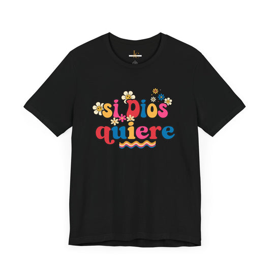 Spanish Faith T-Shirt- Si Dios Quiere