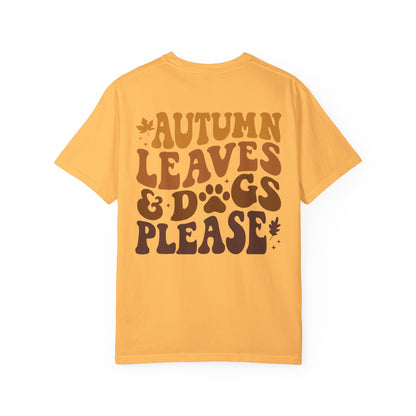 Pet Lovers Tshirt, Autumn Leaves and Dogs Please' T-shirt - Cozy Fall Shirt for Dog Lovers -Gift for Pet Lovers Unisex Garment-Dyed T-shirt