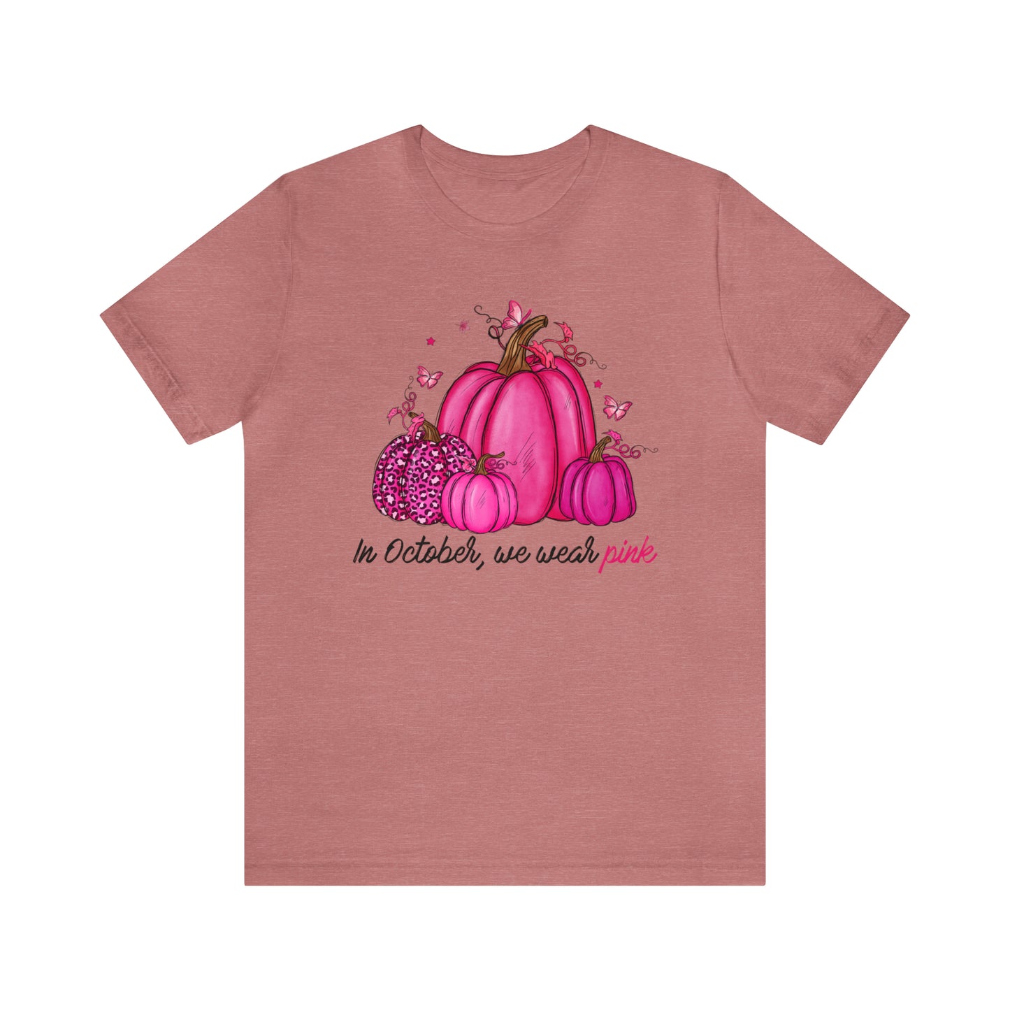 In October We Wear Pink - Breast Cancer Awareness Apparel - Gift for Survivor- Unisex Jersey Short Sleeve Tee