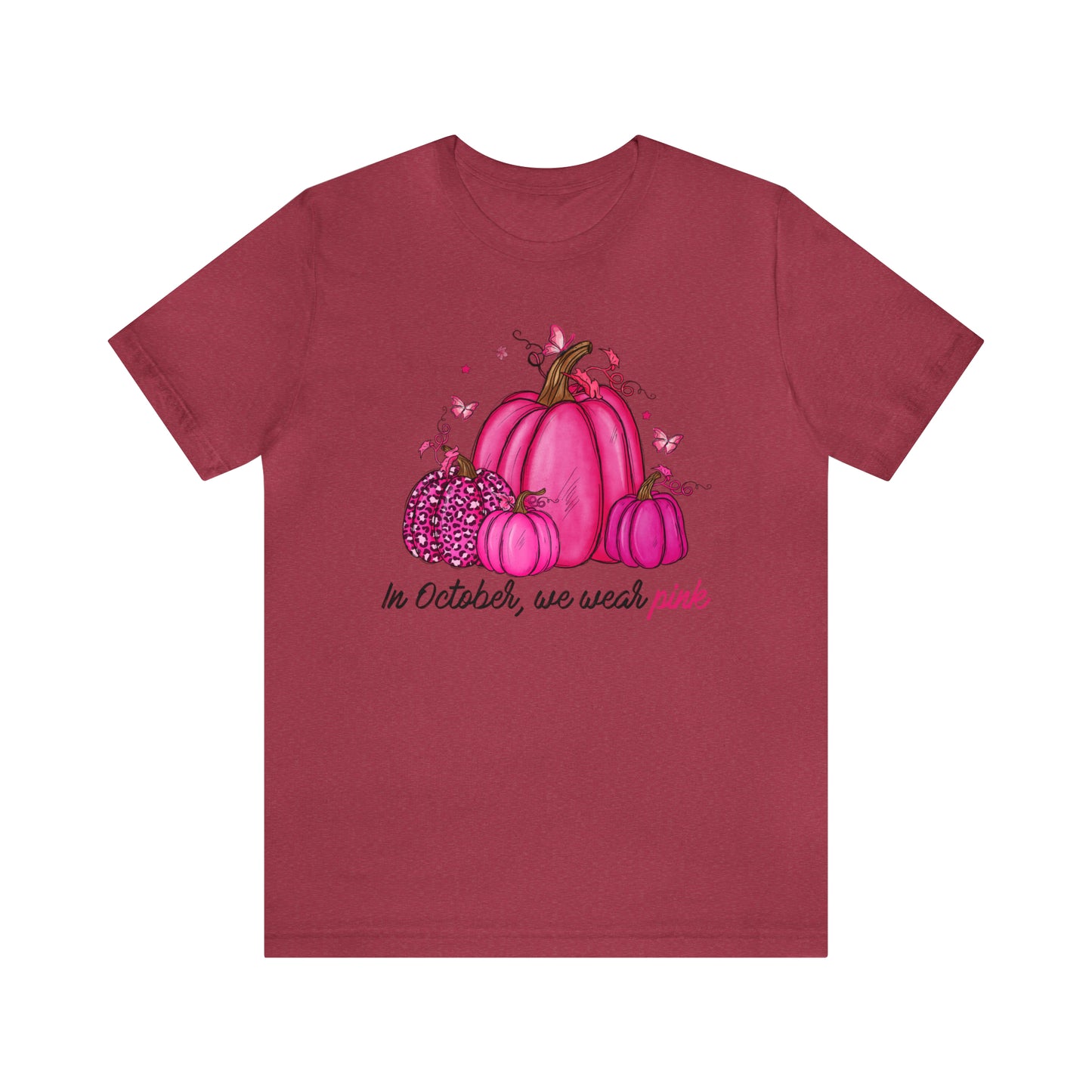 In October We Wear Pink - Breast Cancer Awareness Apparel - Gift for Survivor- Unisex Jersey Short Sleeve Tee