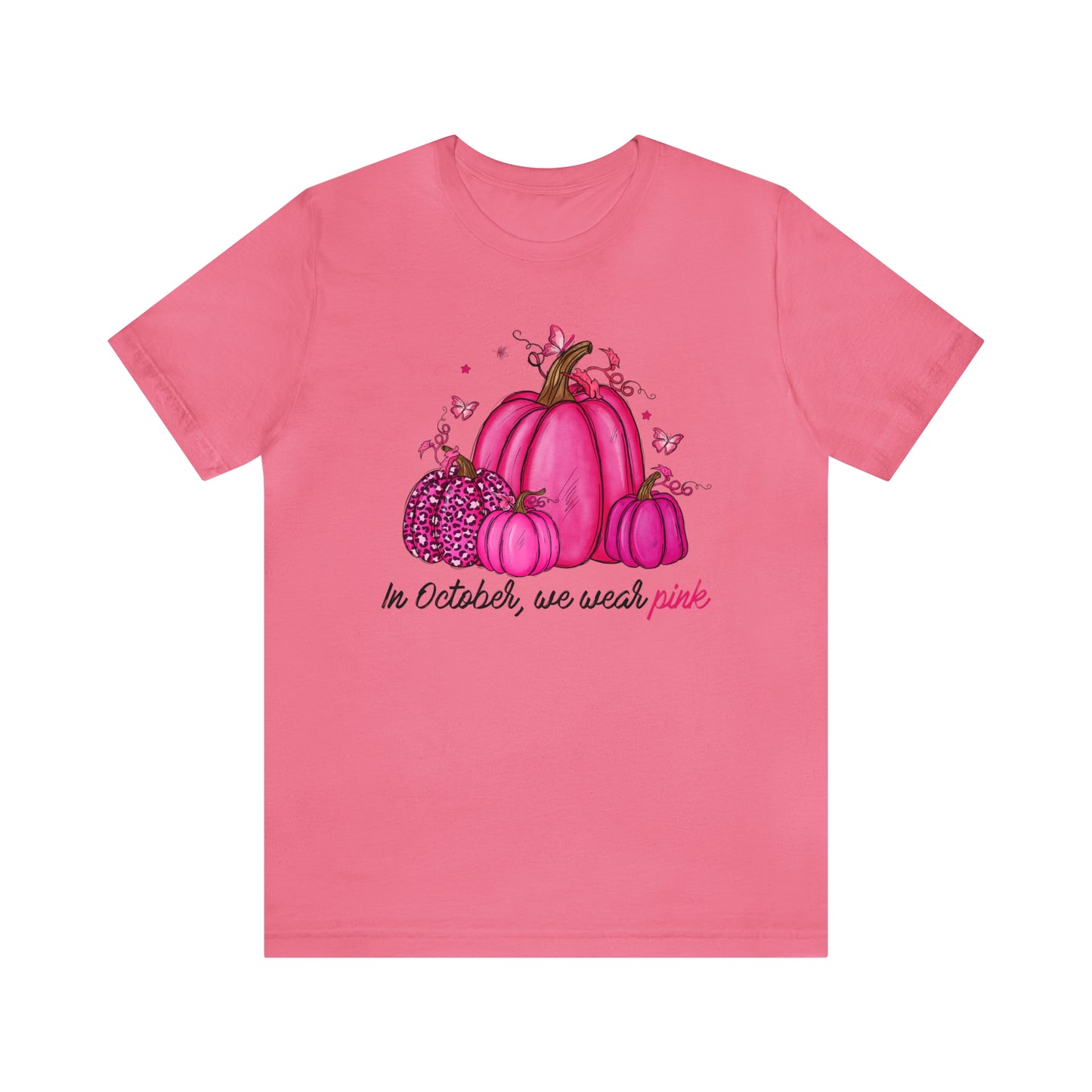 In October We Wear Pink - Breast Cancer Awareness Apparel - Gift for Survivor- Unisex Jersey Short Sleeve Tee